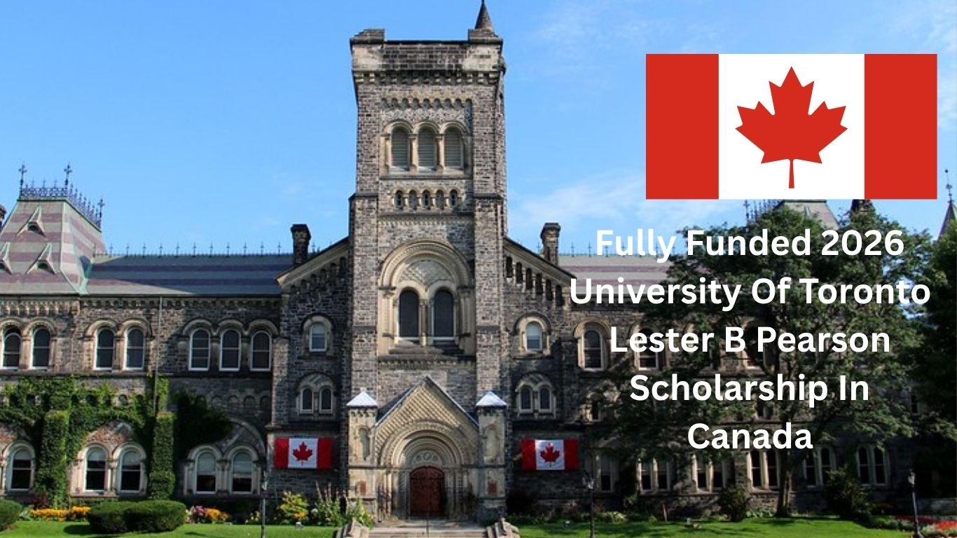 Study in Canada: University of Toronto Lester B. Pearson Scholarship 2026 (Fully Funded for Undergraduate Students)